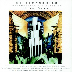 077775132922 No Compromise:Remembering The Music Of Keith Green