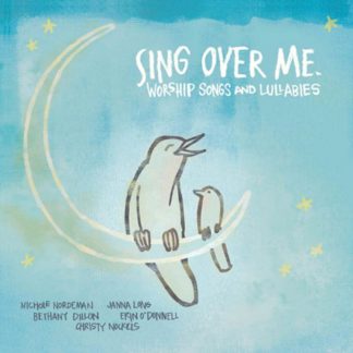 094635711424 Sing Over Me: Worship Songs And Lullabies