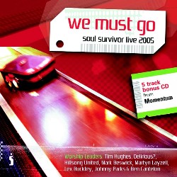 094636086859 We Must Go: Soul Survivor Live 2005