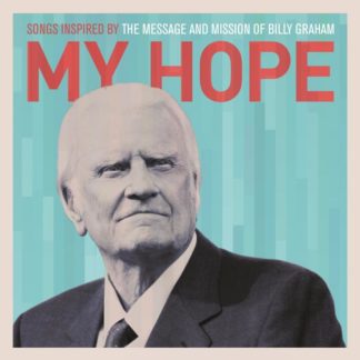 5099943346721 My Hope: Songs Inspired By The Message And Mission Of Billy Graham