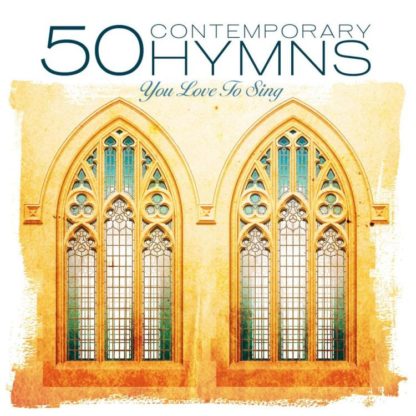5099997345725 50 Contemporary Hymns You Love to Sing