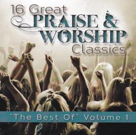 614187243824 16 Great Praise And Worship Classics The Best Of Volume 1