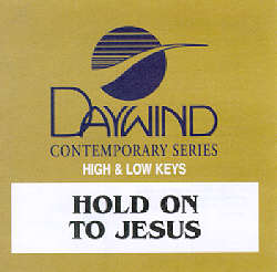 614187882221 Hold On To Jesus