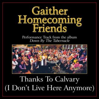 617884624354 Thanks to Calvary (I Don't Live Here Anymore) Performance Tracks