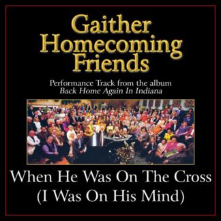 617884624453 When He Was On the Cross (I Was On His Mind) Performance Tracks