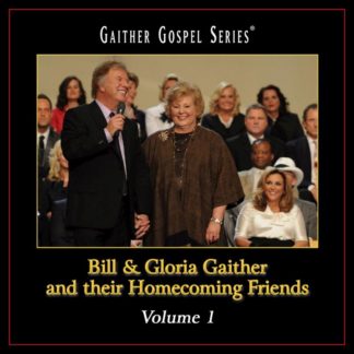 617884632458 Bill & Gloria Gaither and Their Homecoming Friends Volume 1