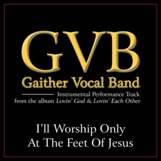 617884873851 I'll Worship Only At the Feet of Jesus Performance Tracks