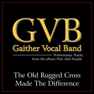 617884884857 The Old Rugged Cross Made The Difference [Performance Tracks]