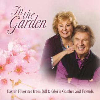 617884911225 In The Garden: Easter Favorites From Bill and Gloria Gaither And Friends [Live]