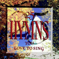 724382003557 25 Hymns You Love To Sing
