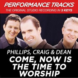 724385184154 Premiere Performance Plus: Come Now Is The Time To Worship