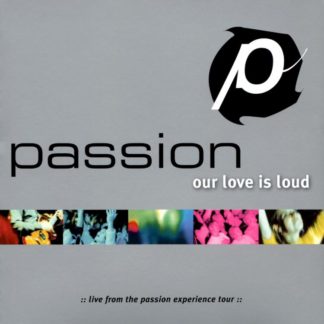 724385192302 Passion: Our Love Is Loud