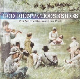 732351109520 God Didn't Choose Sides : Civil War True Stories About Real People