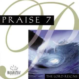 738597124754 Praise 7 - The Lord Reigns
