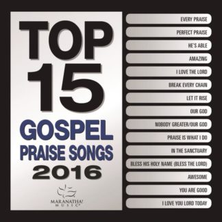 738597244926 Top 15 Gospel Praise Songs 2016