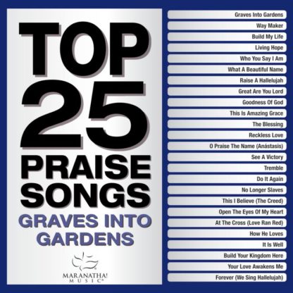 738597274022 Top 25 Praise Songs - Graves Into Gardens