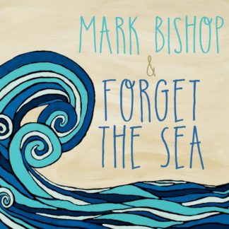 763467314720 Mark Bishop and Forget the Sea
