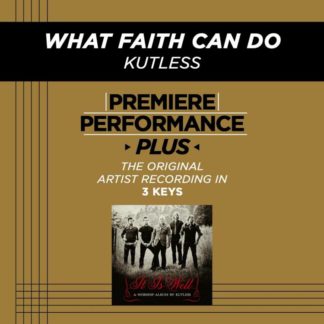 767667156524 What Faith Can Do (Premiere Performance Plus Track)