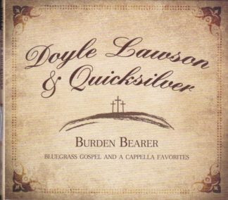 783895166920 Burden Bearer : Bluegrass Gospel And A Cappella Favorites