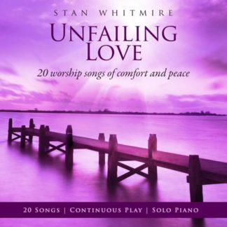 792755580622 Unfailing Love: 20 Worship Songs Of Comfort And Peace