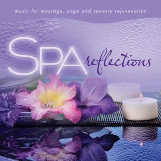 792755581858 Spa - Reflections: Music for Massage Yoga and Sensory Rejuvenation