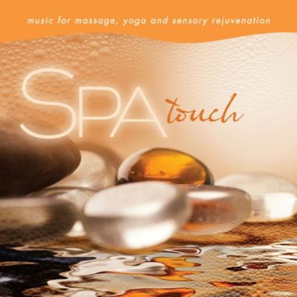 792755581957 Spa - Touch: Music for Massage Yoga and Sensory Rejuvenation