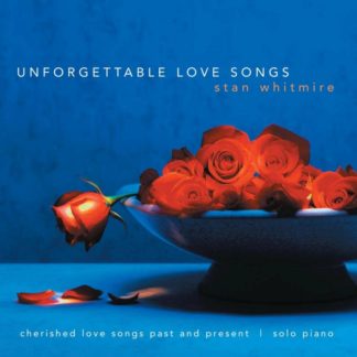 792755584859 Unforgettable Love Songs: Cherished Love Songs Past And Present On Solo Piano