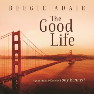 792755596555 The Good Life: A Jazz Piano Tribute To Tony Bennett