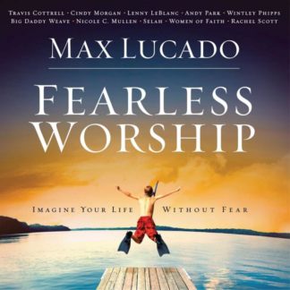 878207005322 Max Lucado Fearless Worship