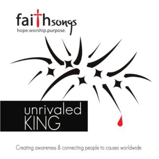 878207006824 Faithsongs: Unrivaled King