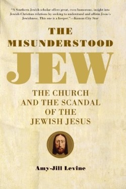 9780061137785 Misunderstood Jew : The Church And The Scandal Of The Jewish Jesus