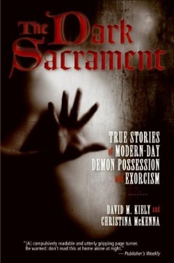 9780061238178 Dark Sacrament : True Stories Of Modern Day Demon Possession And Exorcism