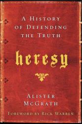 9780061998997 Heresy : A History Of Defending The Truth