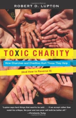 9780062076212 Toxic Charity : How Churches And Charities Hurt Those The Help And How To R