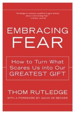 9780062517753 Embracing Fear : How To Turn What Scares Us Into Our Greatest Gift