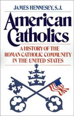9780195032680 American Catholics : History Of The Roman Catholic Community In The US