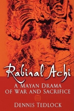 9780195139754 Rabinal Achi : A Mayan Drama Of War And Sacrifice