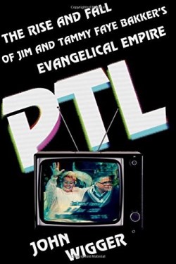 9780199379712 PTL : The Rise And Fall Of Jim And Tammy Faye Bakker's Evangelical Empire