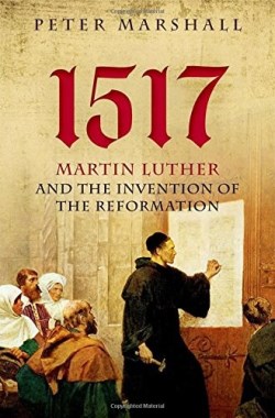 9780199682010 1517 Martin Luther And The Invention Of The Reformation