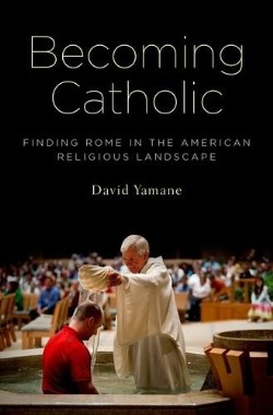 9780199964987 Becoming Catholic : Finding Rome In The American Religious Landscape