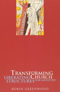 9780281052080 Transforming Church : Liberating Structures For Ministry