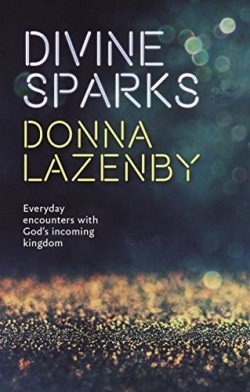 9780281074945 Divine Sparks : Everyday Encounters With Gods Incoming Kingdom