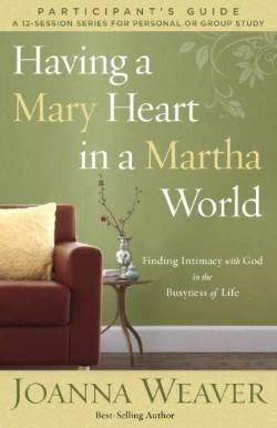9780307731609 Having A Mary Heart In A Martha World Study Guide (Student/Study Guide)