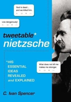 9780310000921 Tweetable Nietzsche : His Essential Ideas Revealed And Explained