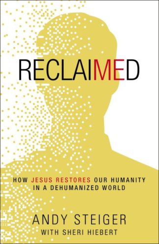 9780310107217 Reclaimed : How Jesus Restores Our Humanity In A Dehumanized World