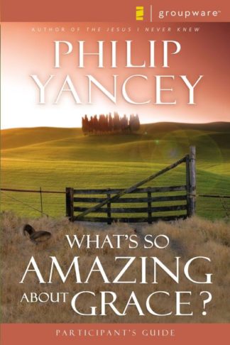 9780310233251 Whats So Amazing About Grace Participants Guide (Student/Study Guide)