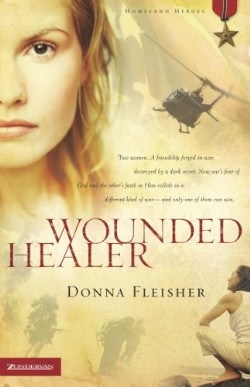 9780310263944 Wounded Healer : Two Women A Friendship Forged In War Destroyed By A Dark S