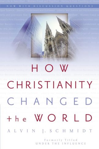 9780310264491 How Christianity Changed The World