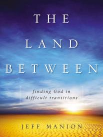 9780310318668 Land Between : Finding God In Difficult Transitions