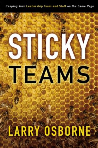 9780310324645 Sticky Teams : Keeping Your Leadership Team And Staff On The Same Page